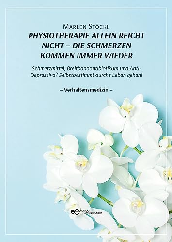 PHYSIOTHERAPIE ALLEIN REICHT NICHT – DIE SCHMERZEN KOMMEN IMMER WIEDER: Schmerzmittel, Breitbandantibiotikum und Anti- Depressiva? Selbstbestimmt durchs Leben gehen! (Globus) von Europa Edizioni srl