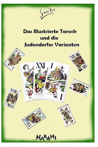 Das Illustrierte Tarock und die Judendorfer Varianten von Independently published