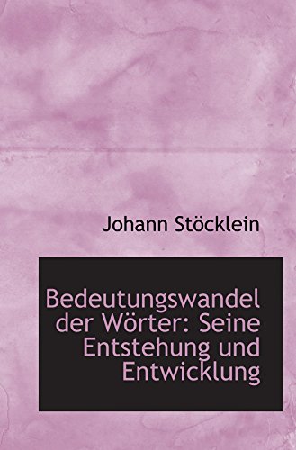 Bedeutungswandel der Wörter: Seine Entstehung und Entwicklung von BiblioBazaar