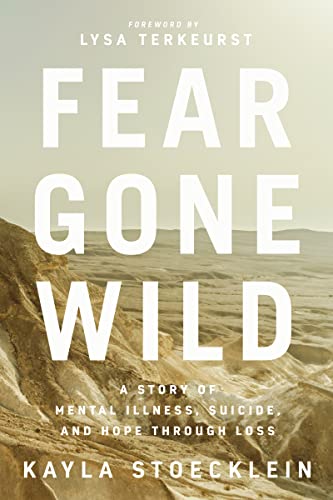 Fear Gone Wild: A Story of Mental Illness, Suicide, and Hope Through Loss von Thomas Nelson