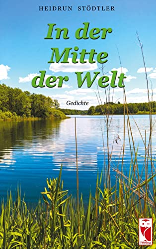 In der Mitte der Welt: Gedichte (Frieling - Lyrik) von Frieling & Huffmann