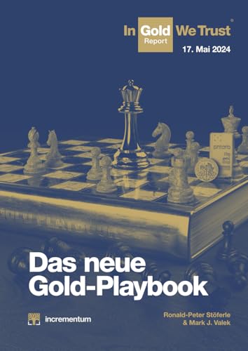 In Gold We Trust-Report 2024: Das neue Gold-Playbook von Independently published
