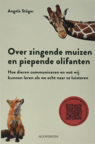 Over zingende muizen en piepende olifanten: hoe dieren communiceren en wat wij kunnen leren als we echt naar ze luisteren von Uitgeverij Noordboek