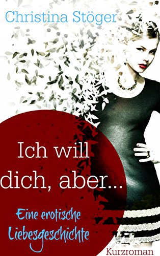 Ich will dich, aber ... von Books on Demand