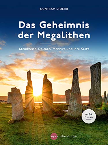 Das Geheimnis der Megalithen: Steinkreise, Dolmen, Menhire und ihre Kraft von Nymphenburger Verlag