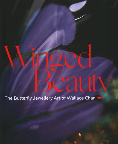 Winged Beauty: The Butterfly Jewellery Art of Wallace Chan von ACC Art Books