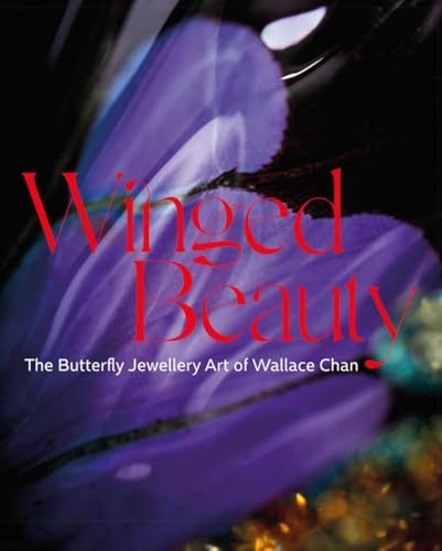 Winged Beauty: The Butterfly Jewellery Art of Wallace Chan von ACC Art Books