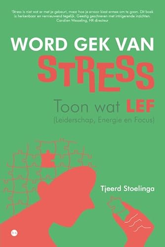 Word gek van stress: Toon wat LEF (Leiderschap, Energie en Focus) von Uitgeverij Boekscout
