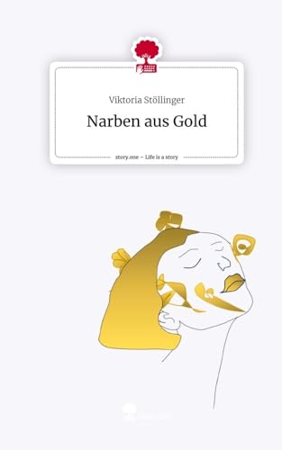 Narben aus Gold. Life is a Story - story.one von story.one publishing