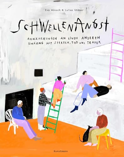 Schwellenangst: Annäherungen an einen anderen Umgang mit Sterben, Tod und Trauer von Verlag Antje Kunstmann
