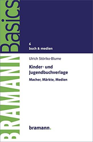 Kinder- und Jugendbuchverlage: Macher, Märkte, Medien (BRAMANNBasics) von Bramann Dr. Klaus-Wilhelm