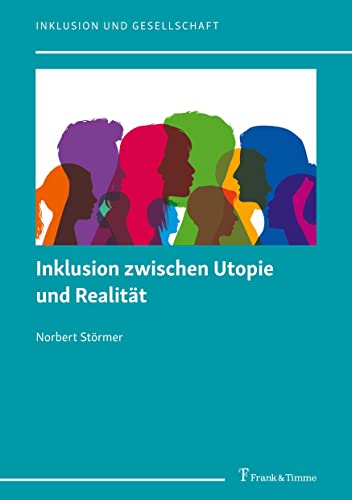 Inklusion zwischen Utopie und Realität (Inklusion und Gesellschaft) von Frank & Timme