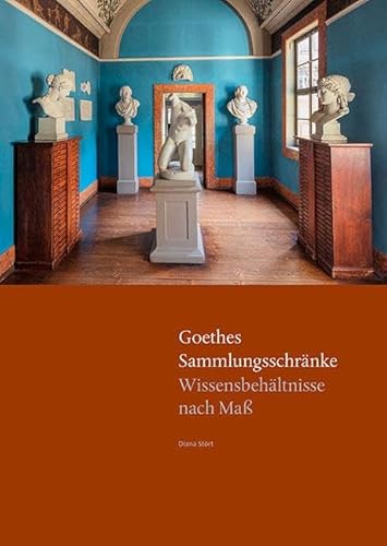 Goethes Sammlungsschränke: Wissensbehältnisse nach Maß (Parerga und Paratexte) von Sandstein Kommunikation