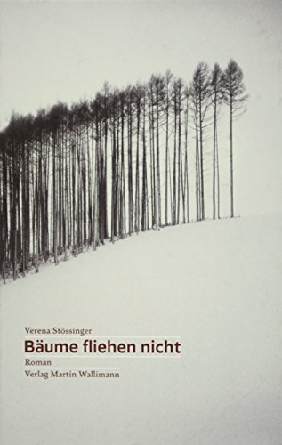 Bäume fliehen nicht: Roman Bäume fliehen nicht: Roman