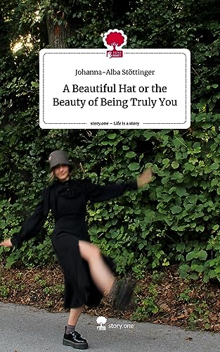 A Beautiful Hat or the Beauty of Being Truly You. Life is a Story - story.one von story.one publishing
