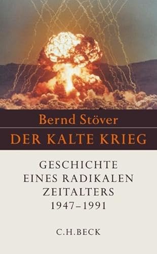 Der Kalte Krieg 1947 - 1991: Geschichte eines radikalen Zeitalters Der Kalte Krieg 1947 - 1991: Geschichte eines radikalen Zeitalters