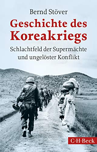 Geschichte des Koreakriegs: Schlachtfeld der Supermächte und ungelöster Konflikt (Beck Paperback)
