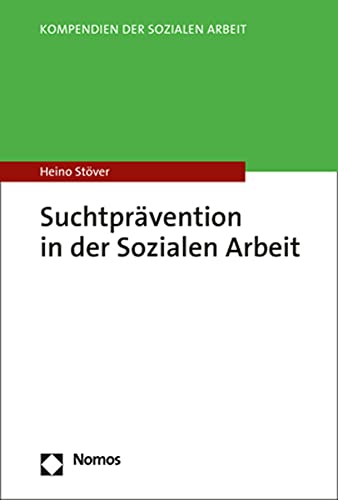 Suchtprävention in der Sozialen Arbeit (Kompendien der Sozialen Arbeit)