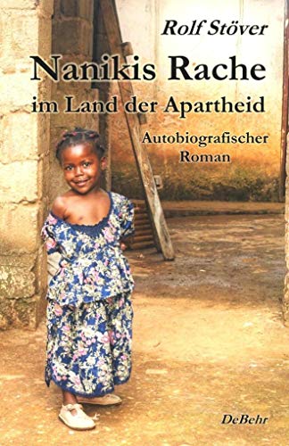 Nanikis Rache im Land der Apartheid – Autobiografischer Roman