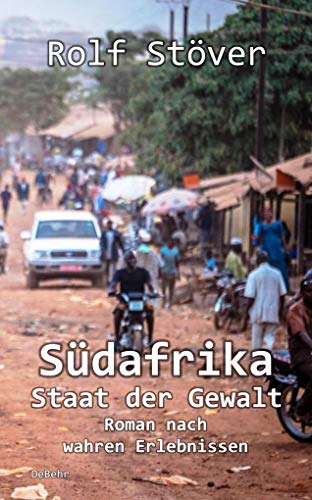 Südafrika - Staat der Gewalt - Roman nach wahren Erlebnissen