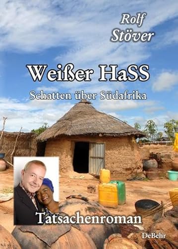 Weißer HaSS - Schatten über Südafrika - Tatsachenroman