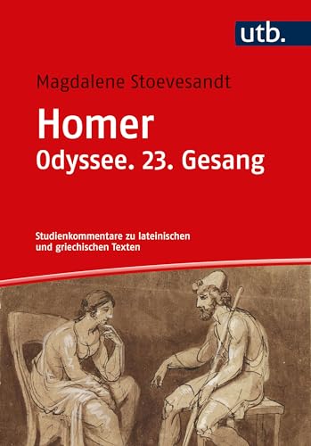 Homer. Odyssee. 23. Gesang: Studienkommentar (- Studienkommentare zu lateinischen und griechischen Texten)