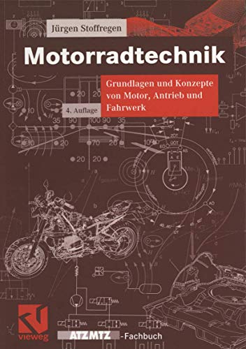 Motorradtechnik. Grundlagen und Konzepte von Motor, Antrieb und Fahrwerk (ATZ/MTZ-Fachbuch)