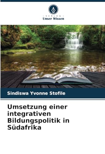 Umsetzung einer integrativen Bildungspolitik in Südafrika: DE von Verlag Unser Wissen