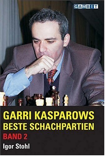 Garri Kasparows beste Schachpartien: Band 2 von Gambit Publications