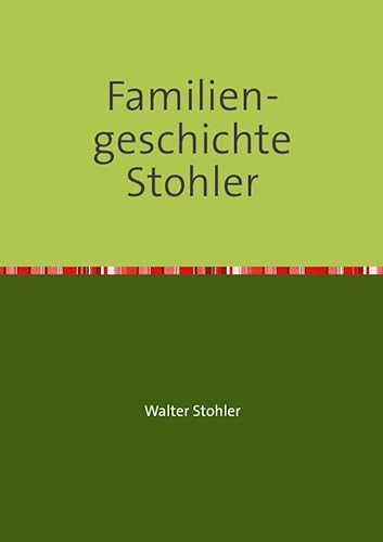 Familiengeschichte Stohler