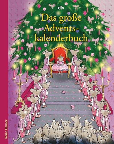 Das große Adventskalenderbuch Die Weihnachtsmäuse und die Prinzessin, die schon alles hatte (Reihe Hanser) von dtv Verlagsgesellschaft