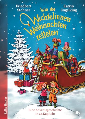 Wie die Wichtelinnen Weihnachten retteten: Eine Adventsgeschichte in 24 Kapiteln