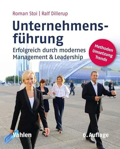 Unternehmensführung: Erfolgreich durch modernes Management & Leadership