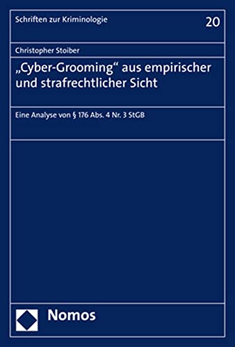 "Cyber-Grooming" aus empirischer und strafrechtlicher Sicht: Eine Analyse von § 176 Abs. 4 Nr. 3 StGB (Schriften zur Kriminologie) von Nomos Verlagsgesellschaft