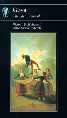 Goya: the Last Carnival (Reaktion Books - Essays in Art and Culture)