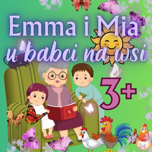 Emma i Mia u babci na wsi: Babcia i jej wnuczki spędzają razem magiczne chwile, pełne miłości, wspomnień i radości Emma i Mia u babci na wsi: Babcia i jej wnuczki spędzają razem magiczne chwile, pełne miłości, wspomnień i radości von Independently published