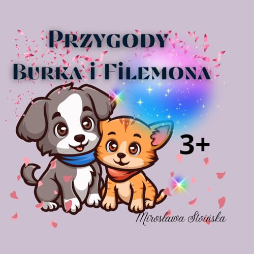 Przygody Burka i Filemona: Bajka opowiada o przyjaźni między pieskiem Burkiem i kotkiem Filemonem, którzy mimo różnic w charakterach i upodobaniach ... i razem przeżywać niesamowite przygody. Przygody Burka i Filemona: Bajka opowiada o przyjaźni między pieskiem Burkiem i kotkiem Filemonem, którzy mimo różnic w charakterach i upodobaniach ... i razem przeżywać niesamowite przygody. von Independently published