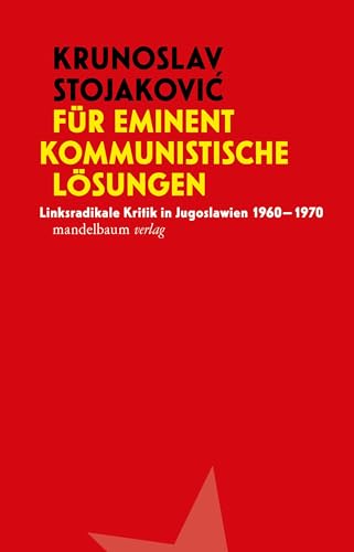 Für eminent kommunistische Lösungen: Linksradikale Kritik in Jugoslawien 1960-1970