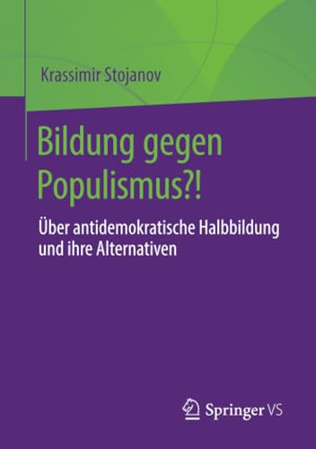 Bildung gegen Populismus?!: Über antidemokratische Halbbildung und ihre Alternativen