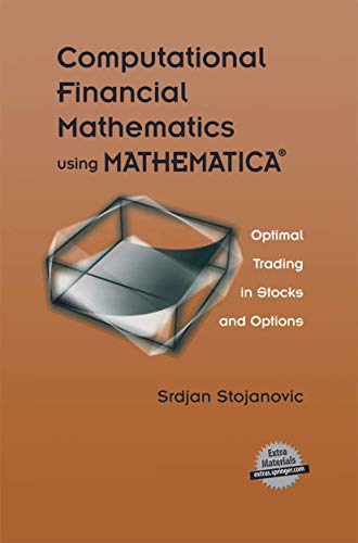 Computational Financial Mathematics using MATHEMATICA®: Optimal Trading in Stocks and Options von Birkhäuser
