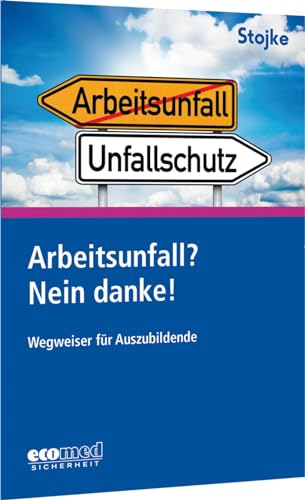 Arbeitsunfall? Nein danke!: Wegweiser für Auszubildende