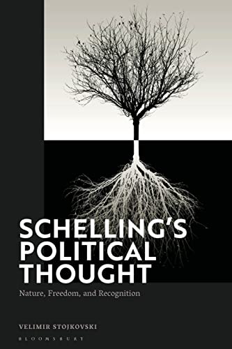 Schelling’s Political Thought: Nature, Freedom, and Recognition von Bloomsbury Academic