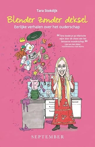 Blender zonder deksel: Eerlijke verhalen over het ouderschap von Batavia Publishers