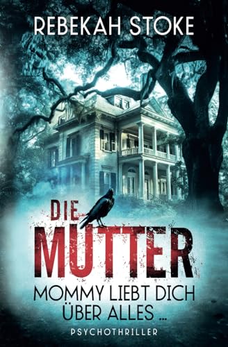 Die Mutter: Mommy liebt dich über alles ...