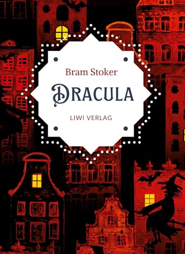 Bram Stoker: Dracula. Vollständige Neuausgabe Bram Stoker: Dracula. Vollständige Neuausgabe von LIWI Literatur- und Wissenschaftsverlag
