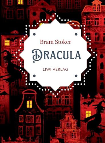 Bram Stoker: Dracula. Vollständige Neuausgabe Bram Stoker: Dracula. Vollständige Neuausgabe von LIWI Literatur- und Wissenschaftsverlag