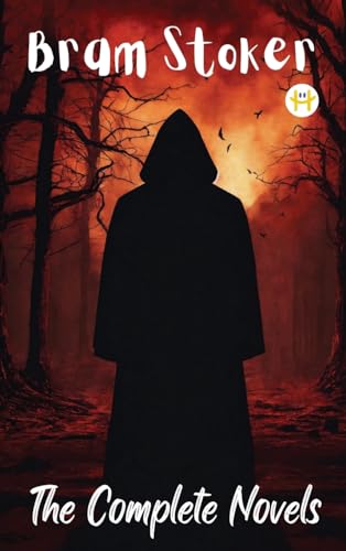 Bram Stoker: The Complete Novels Bram Stoker: The Complete Novels von Happy Hour Books