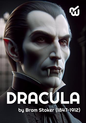 DRACULA by Bram Stoker (1847–1912) (Annotated): DRACULA by Bram Stoker (1847–1912)