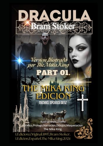 Dracula Bran Stoker Edicion The Mika King: Dracula De Bran Stoker Edicion The Mika King Ilustrada 2024 Español Parte 1 von Independently published