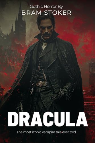 Dracula By Bram Stoker [Illustrated & Annotated]: A Masterpiece of Gothic Horror That Defined a Genre von Independently published